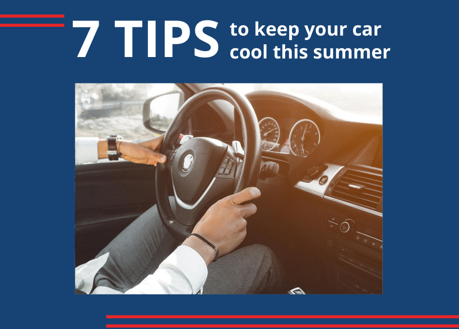 7 Tips to Keep Your Car Cool This Summer